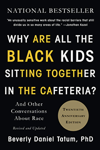 Book cover for "Why Are All the Black Kids Sitting Together in the Cafeteria?" by Beverly Tatum