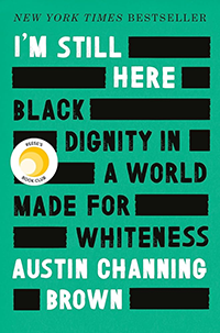 Book cover for "I’m Still Here: Black Dignity in a World Made for Whiteness" by Austin Channing Brown