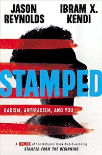 Book cover for "Stamped: Racism, Antiracism, and You" by Jason Reynolds & Ibram X. Kendi