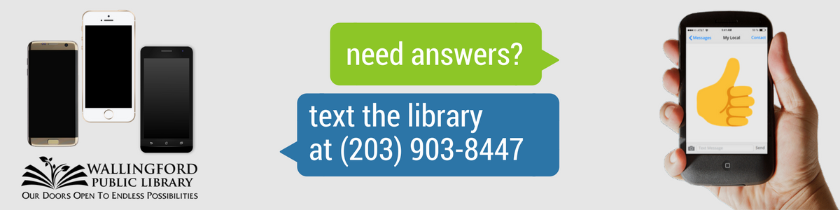 Need answers? Text the library at (203) 903-8447