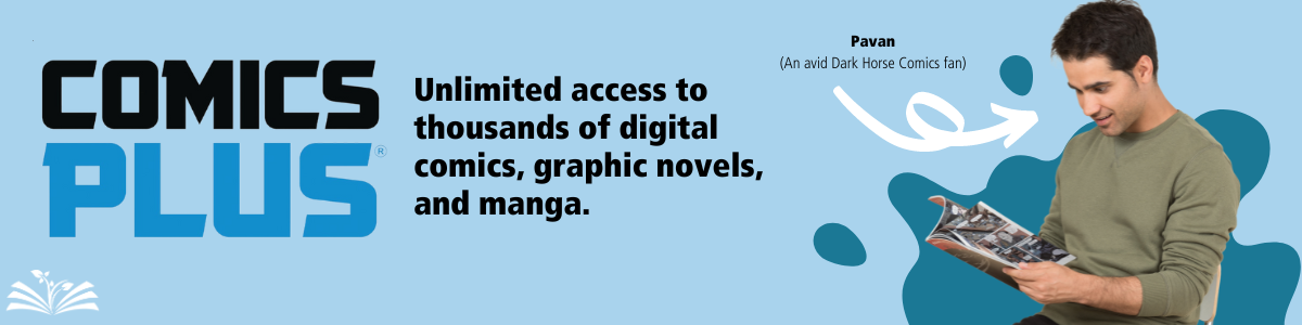 Comics Plus: Unlimited access to thousands of digital comics, graphic novels, and manga.