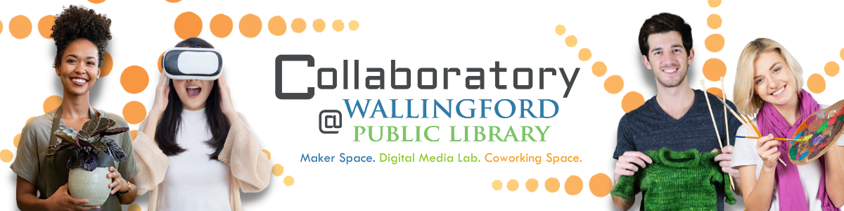 Collaboratory: Maker Space. Digital Media Lab. Coworking Space.